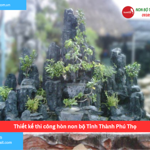 Bảng báo giá thiết kế thi công hòn non bộ Tỉnh Thành Phú Thọ