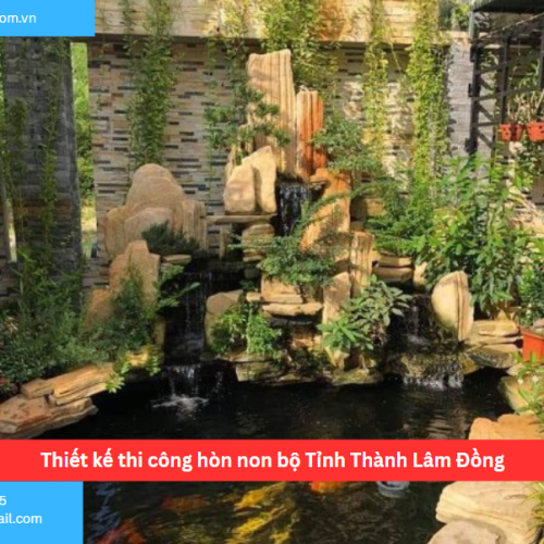 Bảng báo giá thiết kế thi công hòn non bộ Tỉnh Thành Lâm Đồng