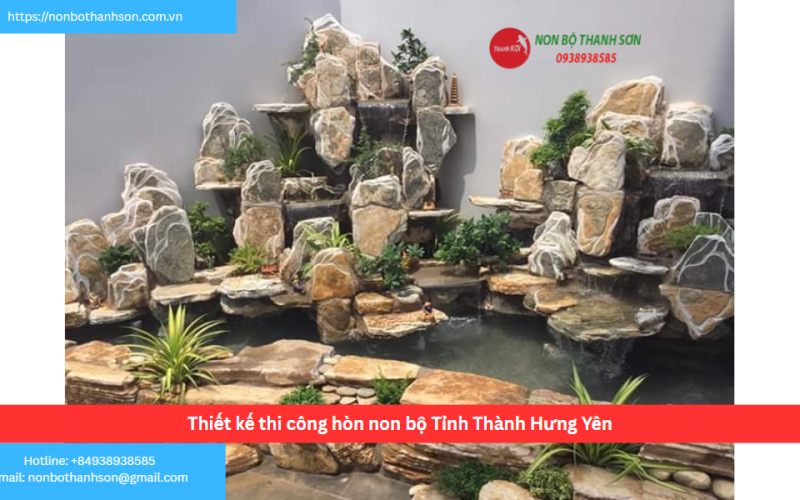 Bảng báo giá thiết kế thi công hòn non bộ Tỉnh Thành Hưng Yên