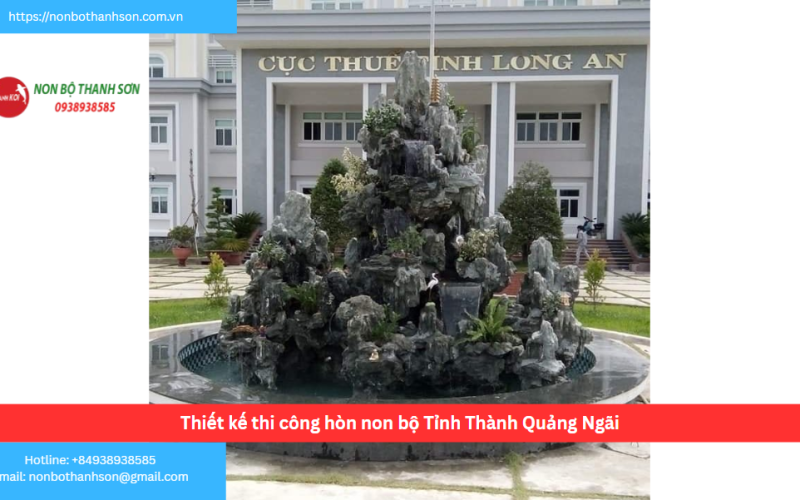 Bảng báo giá thiết kế thi công hòn non bộ Tỉnh Thành Quảng Ngãi