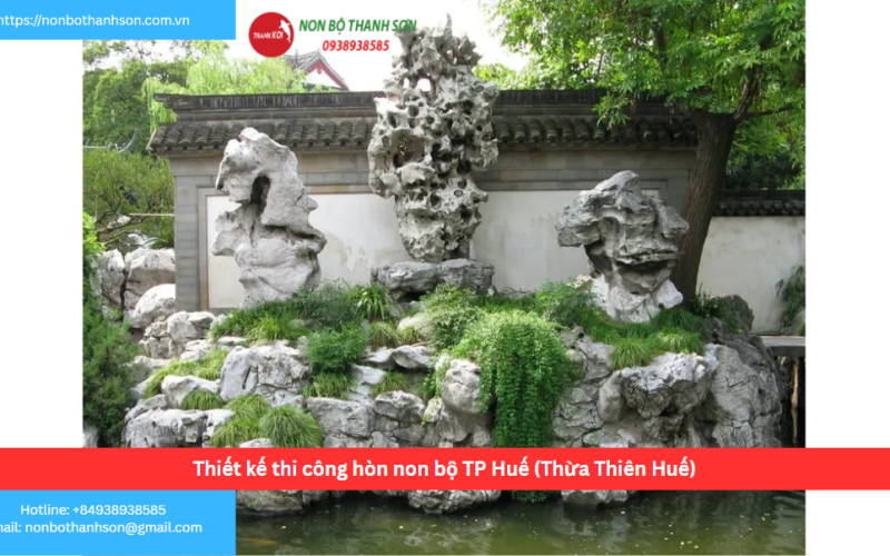 Bảng báo giá thiết kế thi công hòn non bộ TP Huế (Thừa Thiên Huế)