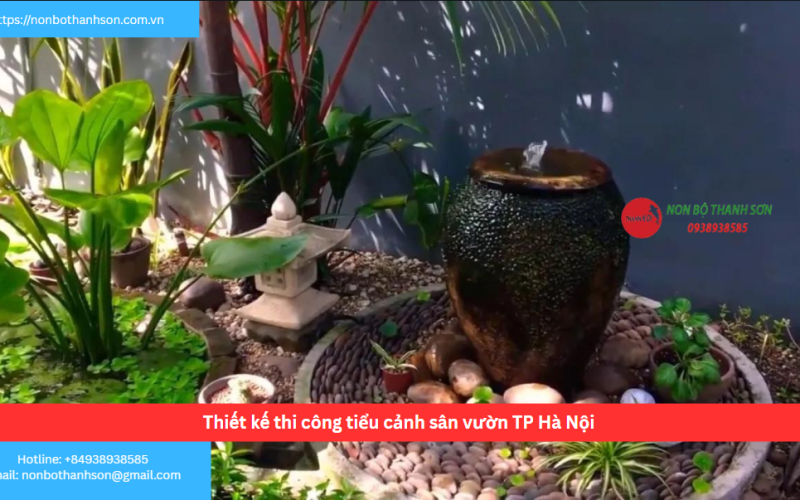 Bảng báo giá thiết kế thi công tiểu cảnh sân vườn TP Hà Nội